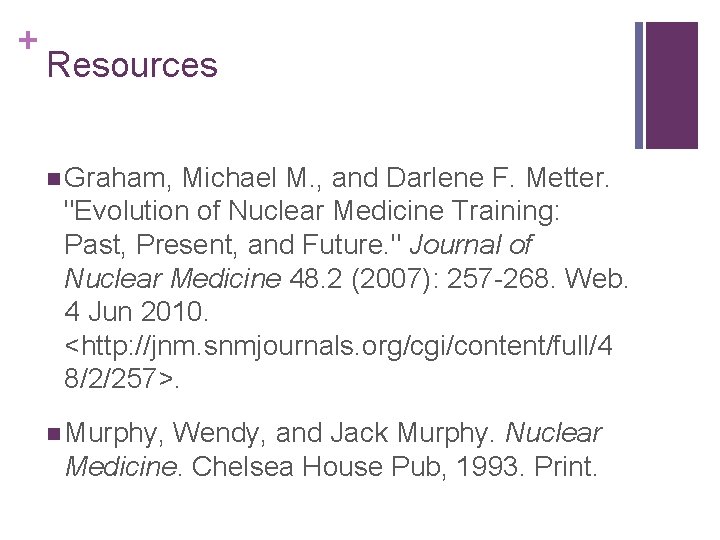+ Resources n Graham, Michael M. , and Darlene F. Metter. "Evolution of Nuclear