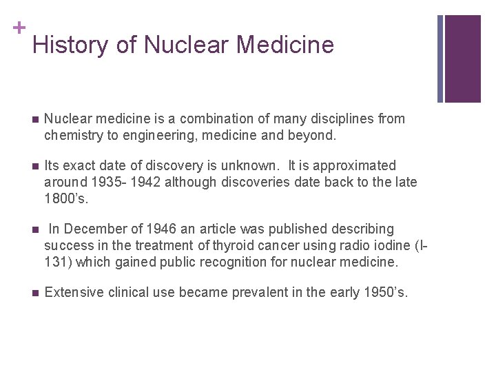 + History of Nuclear Medicine n Nuclear medicine is a combination of many disciplines