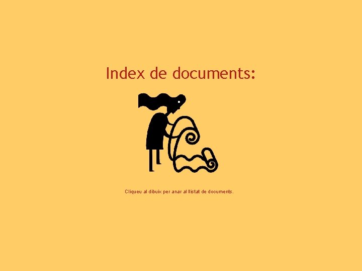 Index de documents: Cliqueu al dibuix per anar al llistat de documents. 