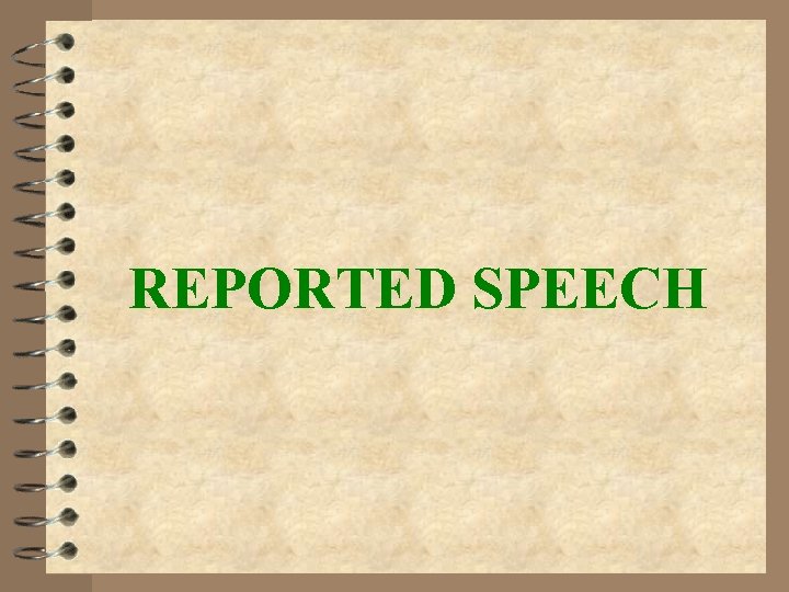 REPORTED SPEECH 