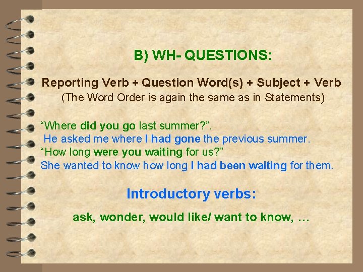 B) WH- QUESTIONS: Reporting Verb + Question Word(s) + Subject + Verb (The Word