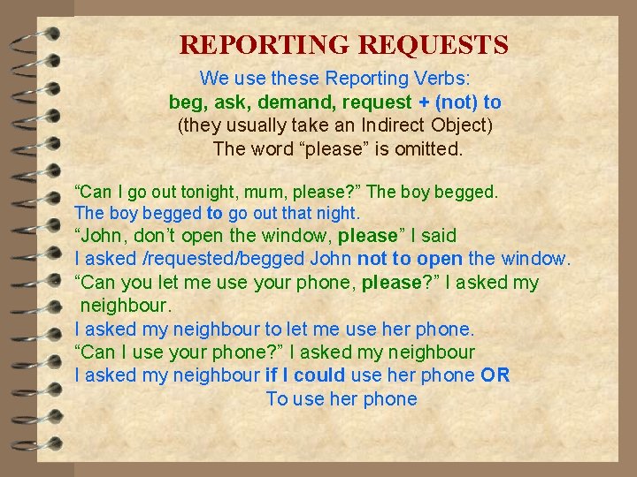 REPORTING REQUESTS We use these Reporting Verbs: beg, ask, demand, request + (not) to