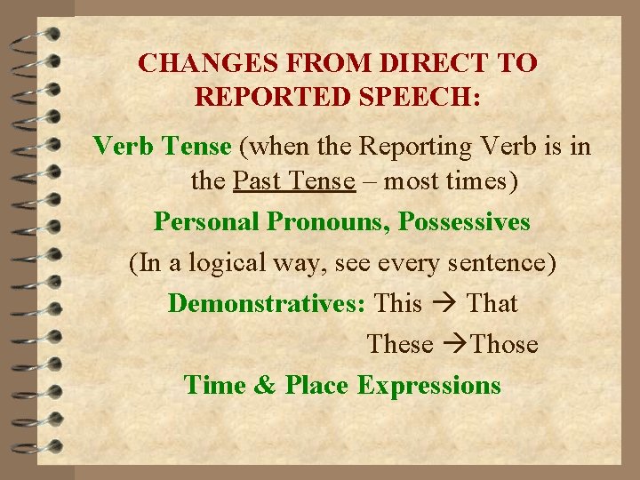 CHANGES FROM DIRECT TO REPORTED SPEECH: Verb Tense (when the Reporting Verb is in