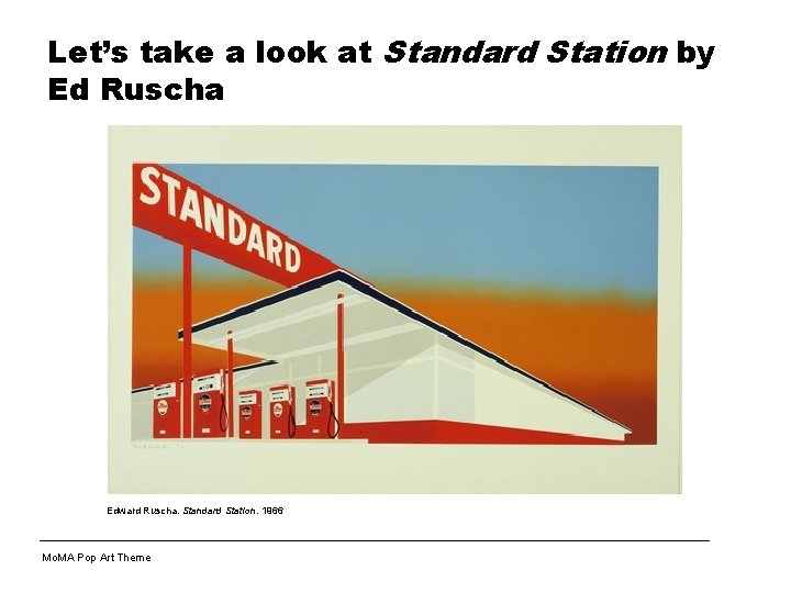 Let’s take a look at Standard Station by Ed Ruscha Edward Ruscha. Standard Station.