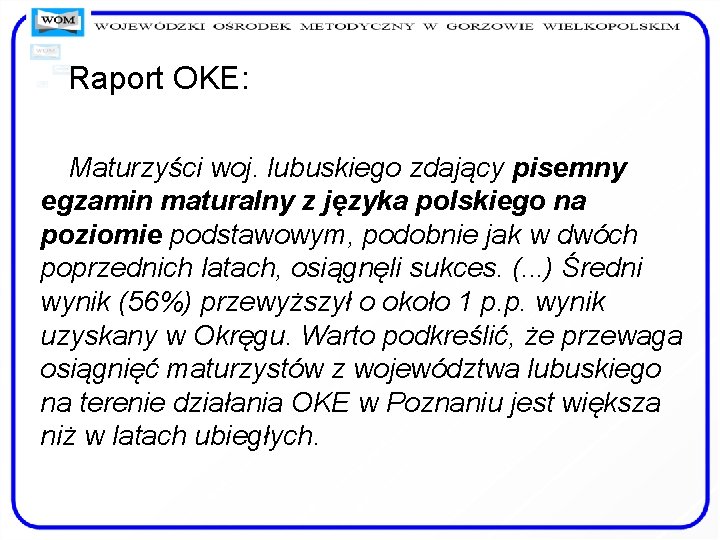 Raport OKE: Maturzyści woj. lubuskiego zdający pisemny egzamin maturalny z języka polskiego na poziomie