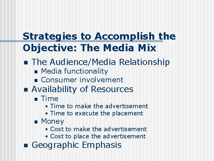 Strategies to Accomplish the Objective: The Media Mix n The Audience/Media Relationship n n
