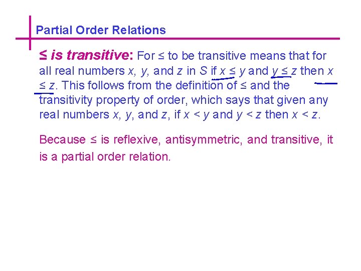 Partial Order Relations ≤ is transitive: For ≤ to be transitive means that for