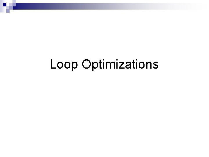 Loop Optimizations 