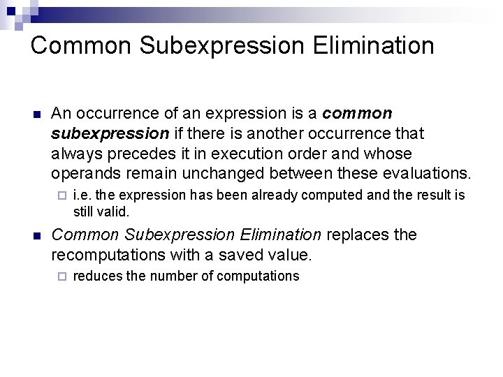 Common Subexpression Elimination n An occurrence of an expression is a common subexpression if