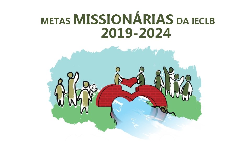 METAS MISSIONÁRIAS DA IECLB 2019 -2024 
