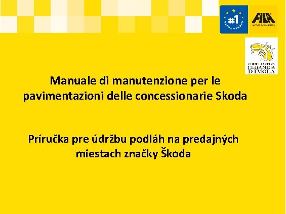 Manuale di manutenzione per le pavimentazioni delle concessionarie Skoda Príručka pre údržbu podláh na