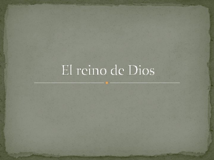 El reino de Dios El reino de Dios