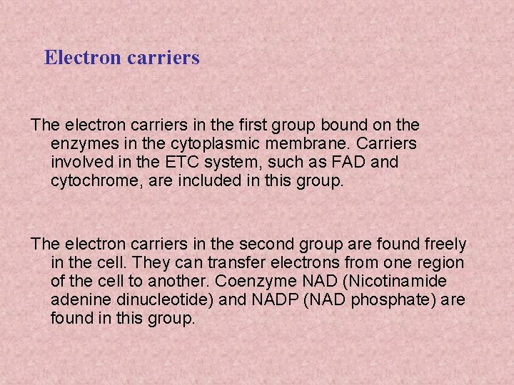 Electron carriers The electron carriers in the first group bound on the enzymes in