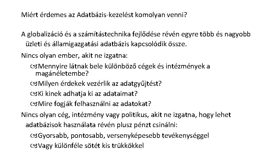 Miért érdemes az Adatbázis-kezelést komolyan venni? A globalizáció és a számítástechnika fejlődése révén egyre