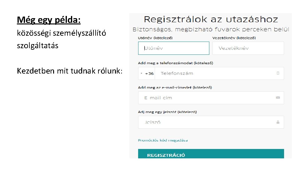 Még egy példa: közösségi személyszállító szolgáltatás Kezdetben mit tudnak rólunk: 