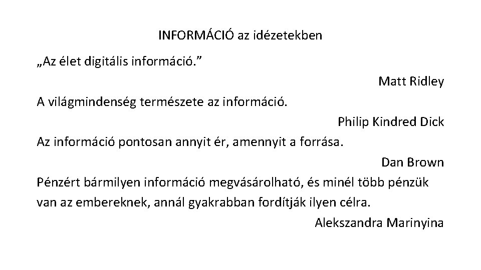 INFORMÁCIÓ az idézetekben „Az élet digitális információ. ” Matt Ridley A világmindenség természete az