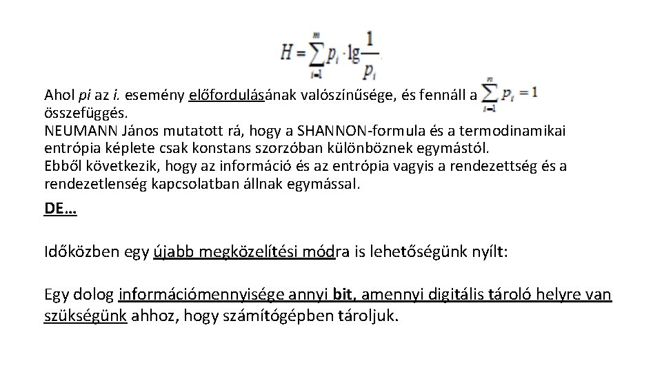 Ahol pi az i. esemény előfordulásának valószínűsége, és fennáll a összefüggés. NEUMANN János mutatott