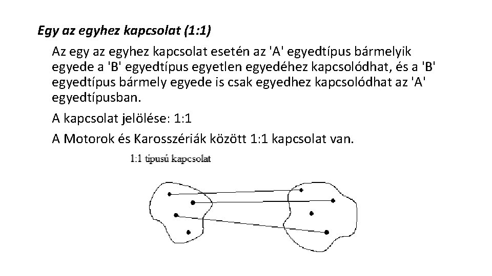 Egy az egyhez kapcsolat (1: 1) Az egy az egyhez kapcsolat esetén az 'A'