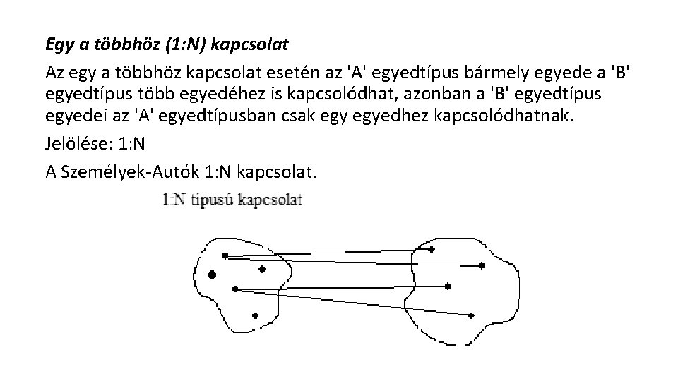 Egy a többhöz (1: N) kapcsolat Az egy a többhöz kapcsolat esetén az 'A'