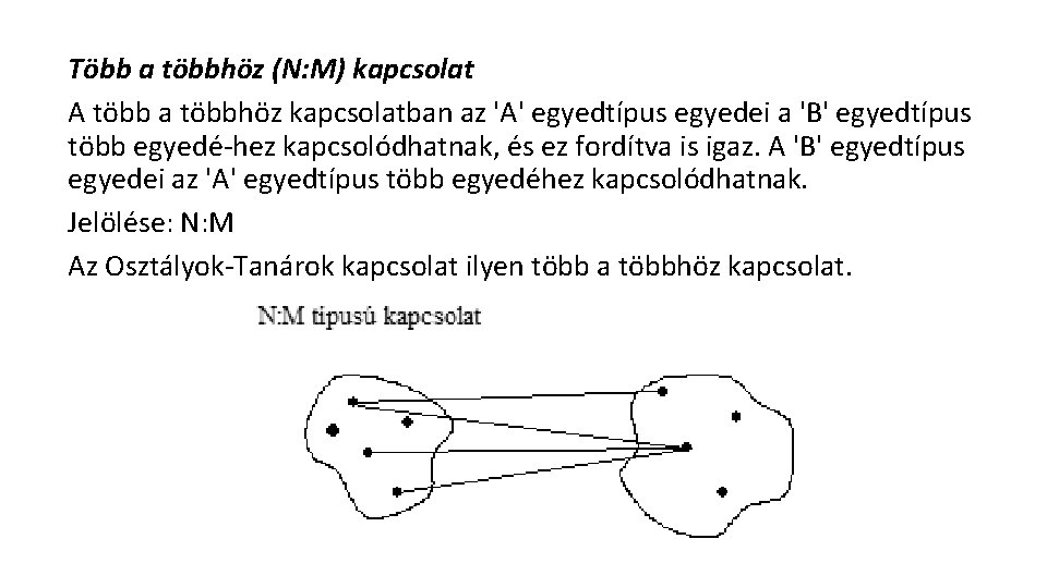 Több a többhöz (N: M) kapcsolat A több a többhöz kapcsolatban az 'A' egyedtípus