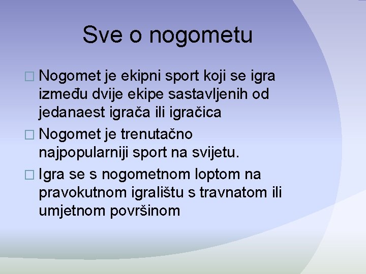Sve o nogometu � Nogomet je ekipni sport koji se igra između dvije ekipe Sve o nogometu � Nogomet je ekipni sport koji se igra između dvije ekipe