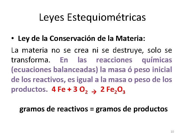 Leyes Estequiométricas • Ley de la Conservación de la Materia: La materia no se