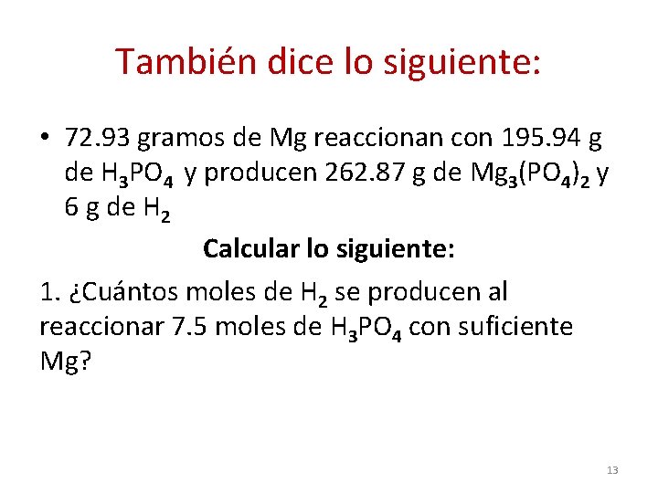 También dice lo siguiente: • 72. 93 gramos de Mg reaccionan con 195. 94