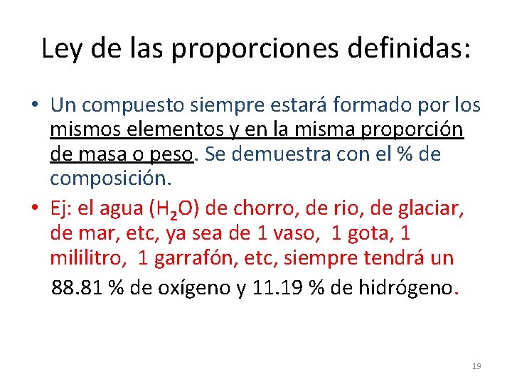 Ley de las proporciones definidas: • Un compuesto siempre estará formado por los mismos