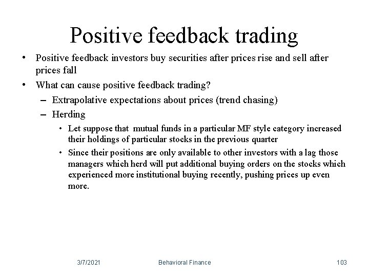 Positive feedback trading • Positive feedback investors buy securities after prices rise and sell Positive feedback trading • Positive feedback investors buy securities after prices rise and sell