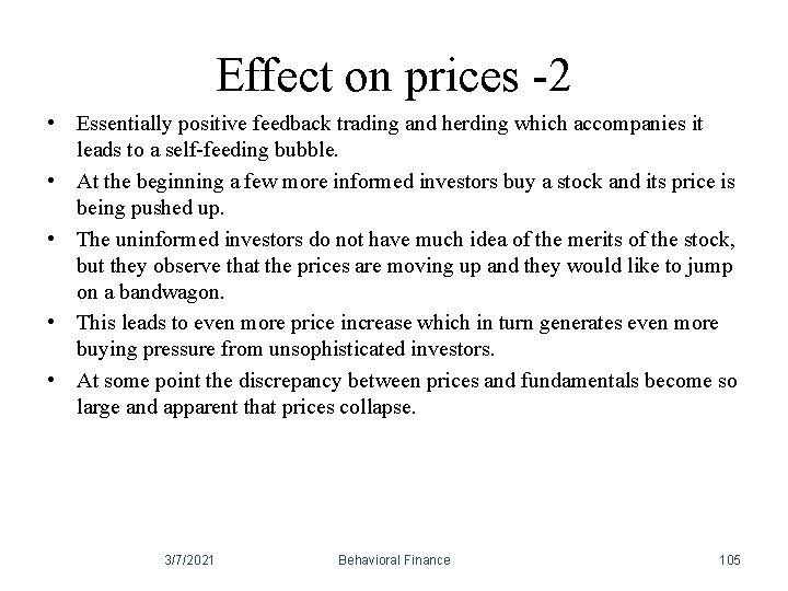 Effect on prices -2 • Essentially positive feedback trading and herding which accompanies it Effect on prices -2 • Essentially positive feedback trading and herding which accompanies it