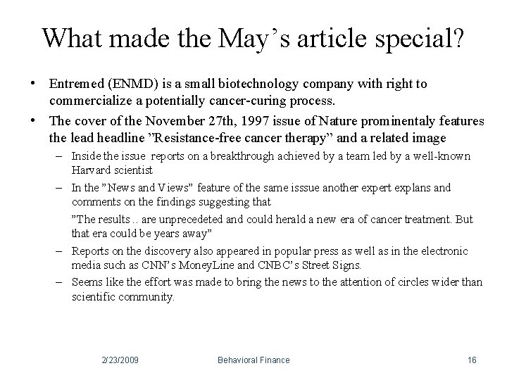 What made the May’s article special? • Entremed (ENMD) is a small biotechnology company What made the May’s article special? • Entremed (ENMD) is a small biotechnology company