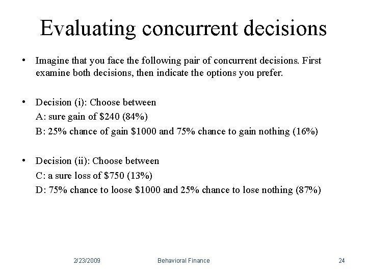 Evaluating concurrent decisions • Imagine that you face the following pair of concurrent decisions. Evaluating concurrent decisions • Imagine that you face the following pair of concurrent decisions.
