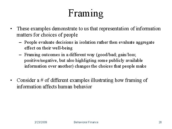 Framing • These examples demonstrate to us that representation of information matters for choices Framing • These examples demonstrate to us that representation of information matters for choices