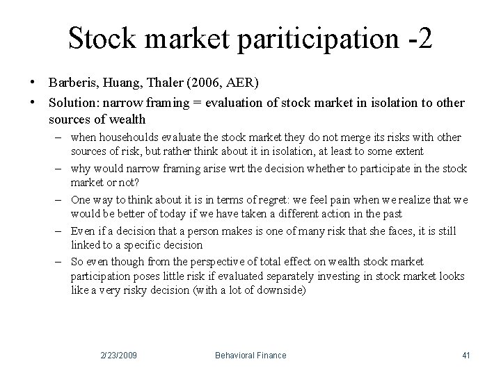 Stock market pariticipation -2 • Barberis, Huang, Thaler (2006, AER) • Solution: narrow framing Stock market pariticipation -2 • Barberis, Huang, Thaler (2006, AER) • Solution: narrow framing