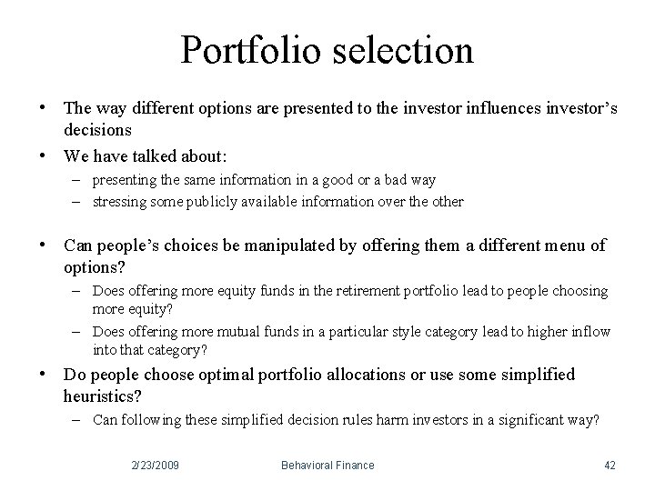 Portfolio selection • The way different options are presented to the investor influences investor’s Portfolio selection • The way different options are presented to the investor influences investor’s