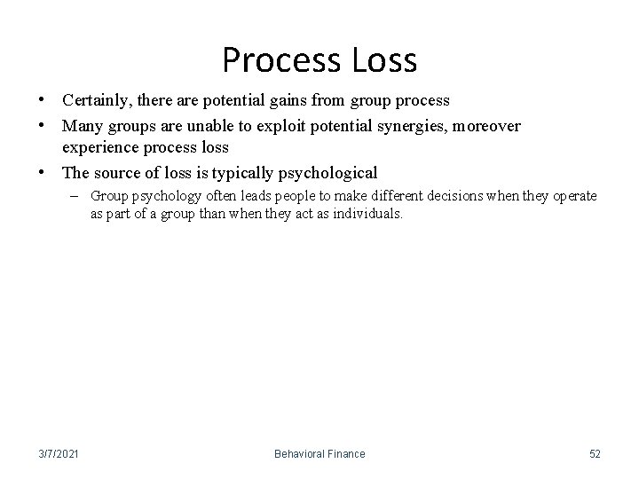 Process Loss • Certainly, there are potential gains from group process • Many groups Process Loss • Certainly, there are potential gains from group process • Many groups