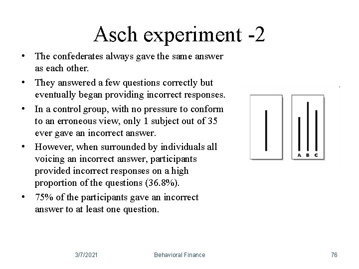 Asch experiment -2 • The confederates always gave the same answer as each other. Asch experiment -2 • The confederates always gave the same answer as each other.