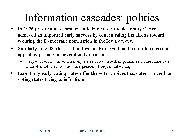 Information cascades: politics • In 1976 presidential campaign little known candidate Jimmy Carter achieved Information cascades: politics • In 1976 presidential campaign little known candidate Jimmy Carter achieved