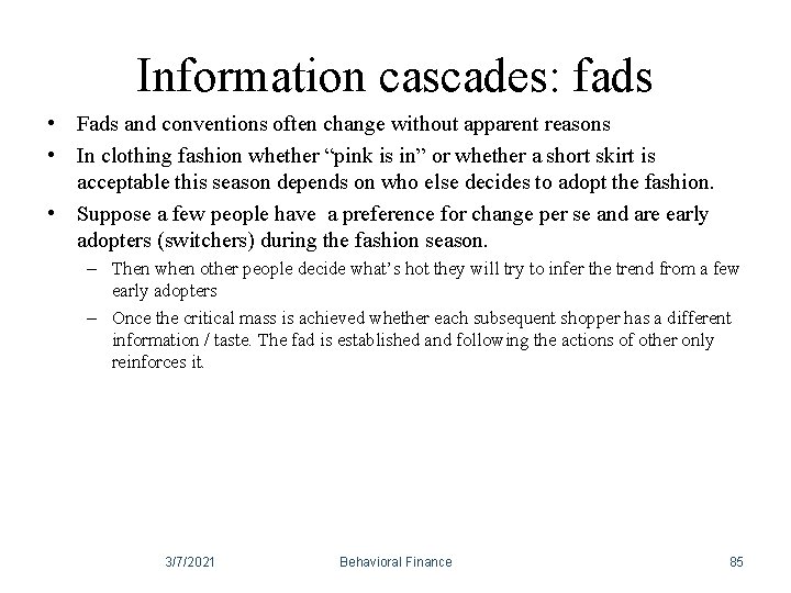 Information cascades: fads • Fads and conventions often change without apparent reasons • In Information cascades: fads • Fads and conventions often change without apparent reasons • In