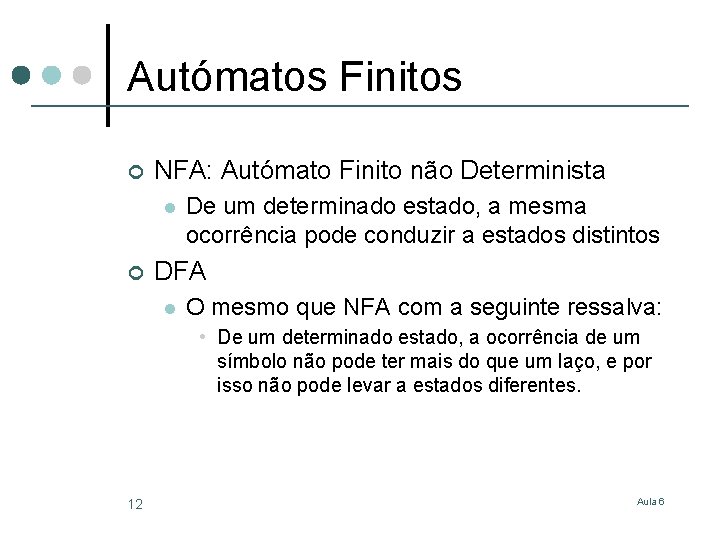Autómatos Finitos ¢ NFA: Autómato Finito não Determinista l ¢ De um determinado estado,