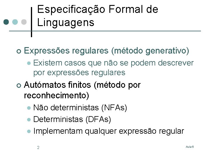 Especificação Formal de Linguagens ¢ Expressões regulares (método generativo) l ¢ Existem casos que