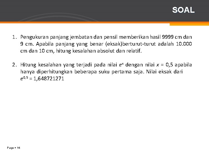 SOAL 1. Pengukuran panjang jembatan dan pensil memberikan hasil 9999 cm dan 9 cm.