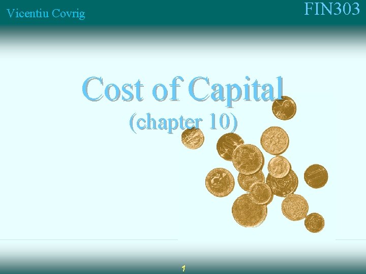 FIN 303 Vicentiu Covrig Cost of Capital (chapter 10) 1 