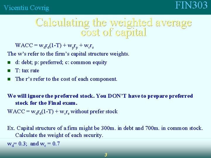 FIN 303 Vicentiu Covrig Calculating the weighted average cost of capital WACC = wdrd(1