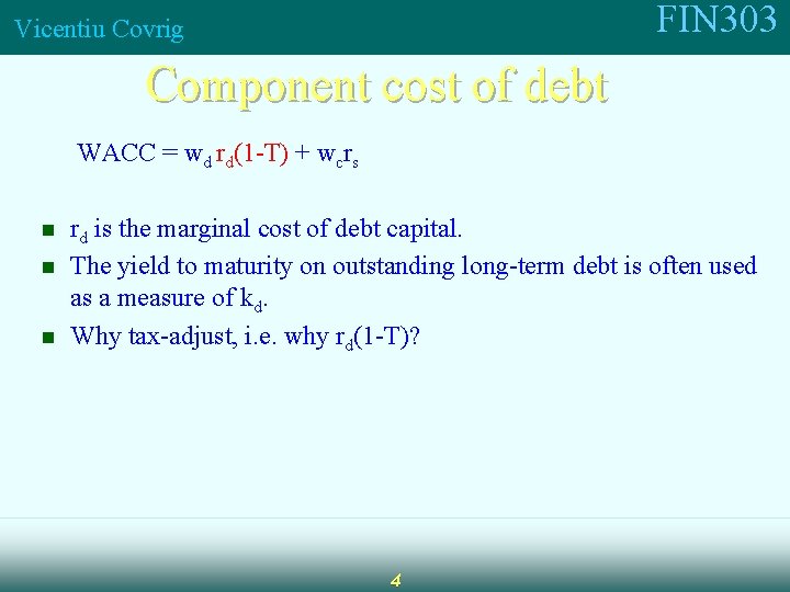 FIN 303 Vicentiu Covrig Component cost of debt WACC = wd rd(1 -T) +