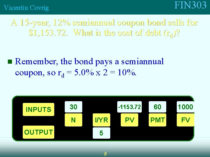 FIN 303 Vicentiu Covrig A 15 -year, 12% semiannual coupon bond sells for $1,