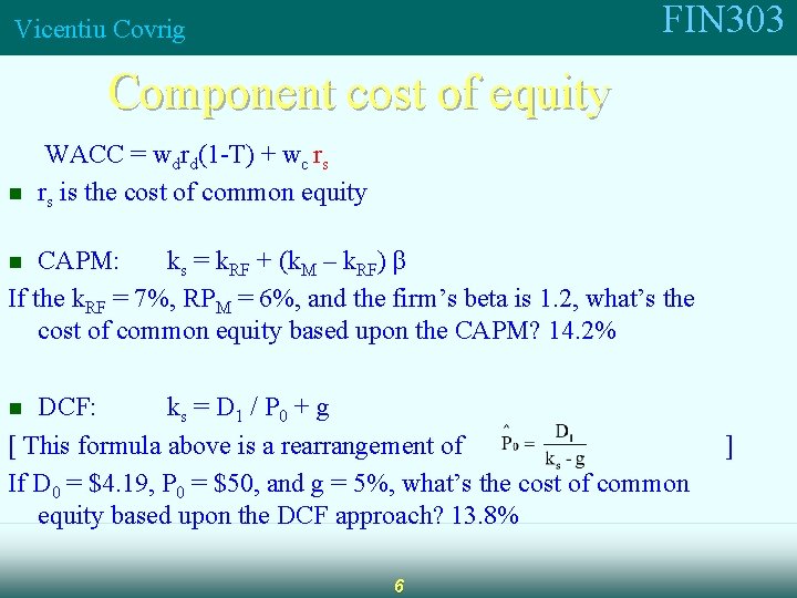 FIN 303 Vicentiu Covrig Component cost of equity n WACC = wdrd(1 -T) +