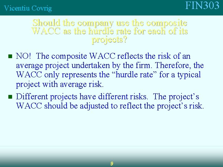 FIN 303 Vicentiu Covrig Should the company use the composite WACC as the hurdle