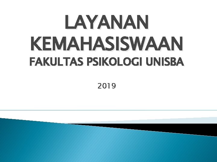 LAYANAN KEMAHASISWAAN FAKULTAS PSIKOLOGI UNISBA 2019 