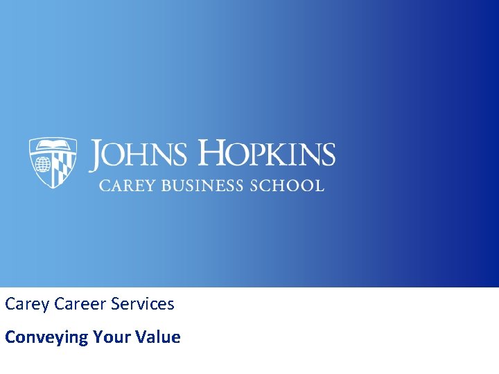 Carey Career Services Conveying Your Value 